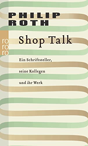 Shop Talk: Ein Schriftsteller, seine Kollegen und ihr Werk von Rowohlt